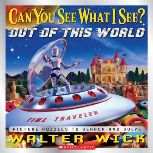 Walter Wick/Can You See What I See? Out of This World@ Picture Puzzles to Search and Solve